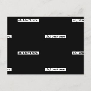 I Don't Care Sarcastic Message No Caring Postcard