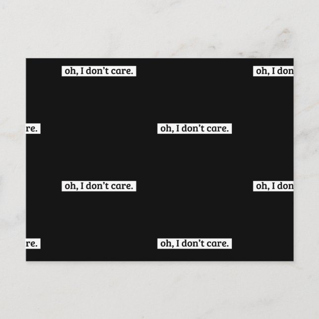 I Don't Care Sarcastic Message No Caring Postcard (Front)