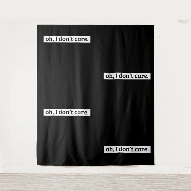 I Don't Care Sarcastic Message No Caring Tapestry (Front)