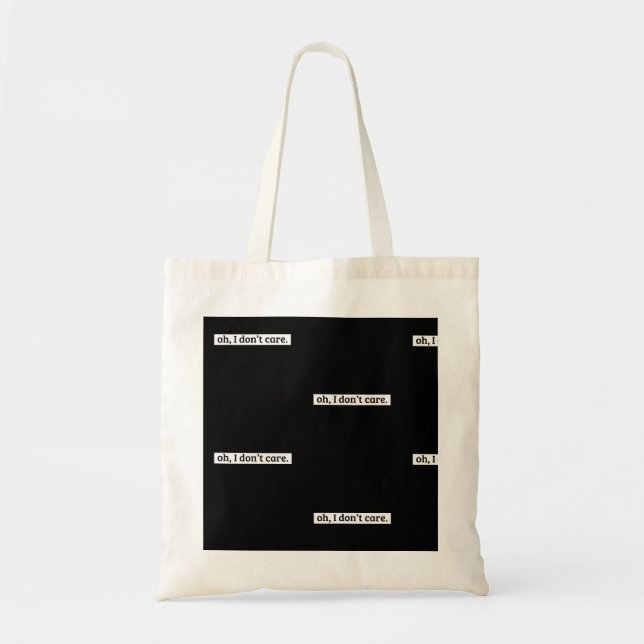 I Don't Care Sarcastic Message No Caring Tote Bag (Front)