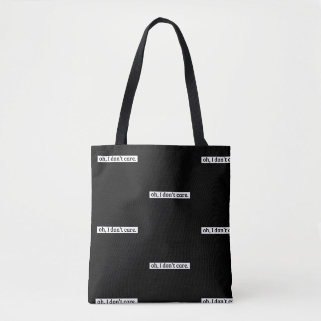 I Don't Care Sarcastic Message No Caring Tote Bag (Front)