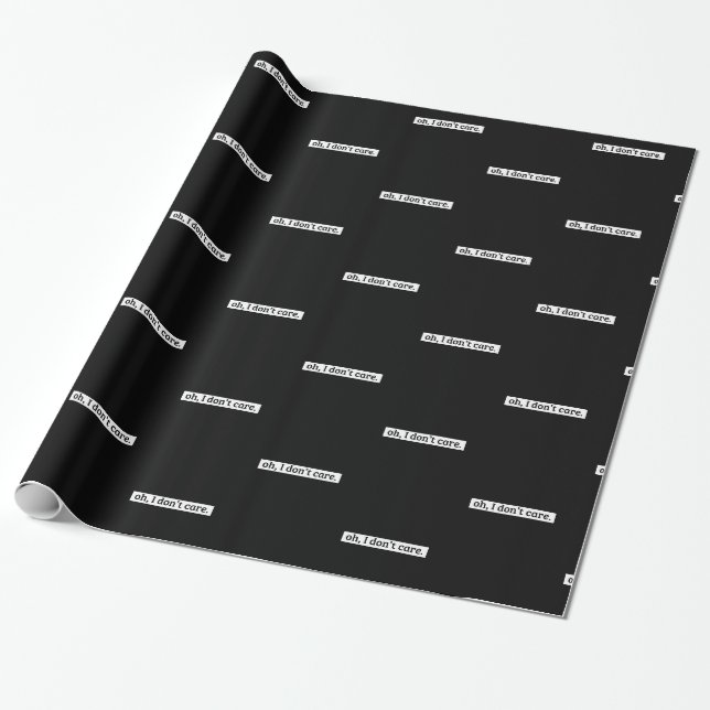 I Don't Care Sarcastic Message No Caring Wrapping Paper (Unrolled)