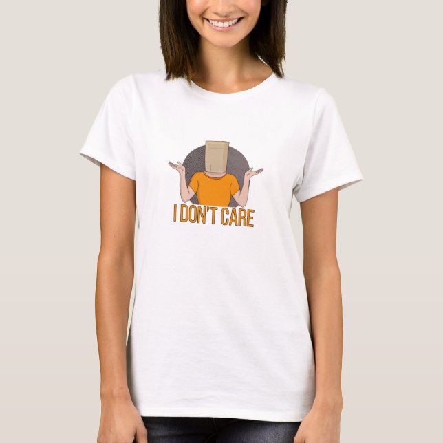 I Don't Care T-Shirt (Front)
