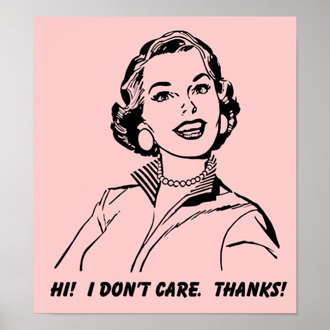 I Don't Care!  Thanks! Funny Poster Sign (Front)