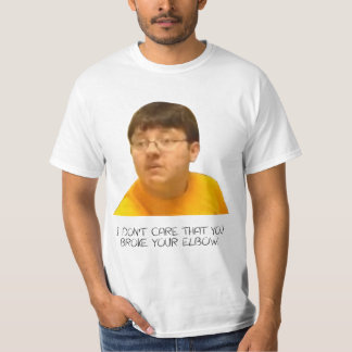 I don't care that you broke your elbow T-Shirt