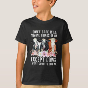 I Dont Care What Anyone Thinks Of Me Cows Farmer _ T-Shirt