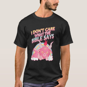 I Don't Care What Bible Says 1 T-Shirt