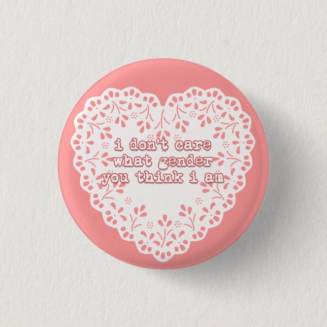 i don't care what gender you think i am 1 inch round button (Front)