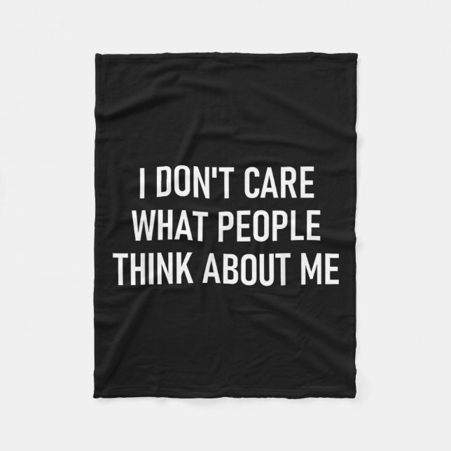 I Don't Care What People Think About Me, Funny, Sa Fleece Blanket (Front)