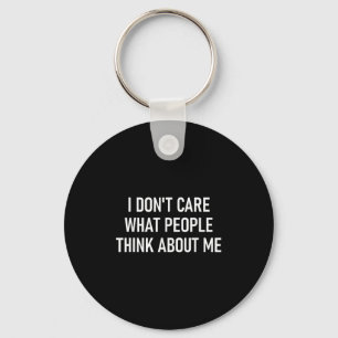I Don't Care What People Think About Me, Funny, Sa Keychain