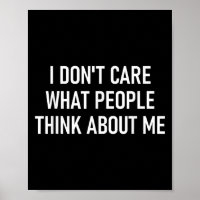 I Don't Care What People Think About Me, Funny, Sa