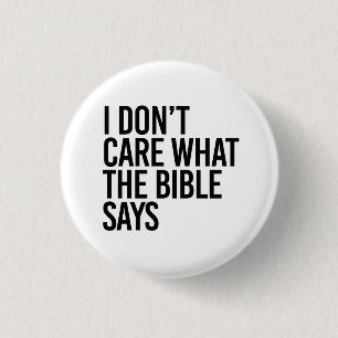 I don't care what the bible says 1 inch round button
