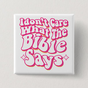 I Don't Care What The Bible Says 2 Inch Square Button