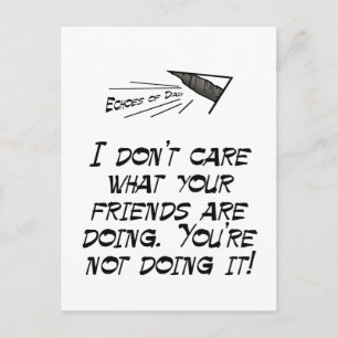 I don't care what your friends are doing postcard