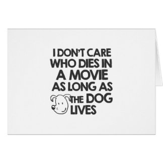 I don't care who dies in a movie as long as the do
