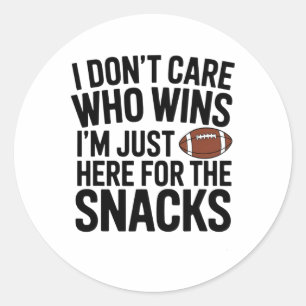 I Don't Care Who Wins I'm Just Here For The Snacks Classic Round Sticker