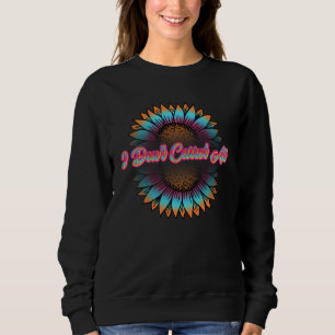 I Don't Carrot All Easter Sarcastic Joke Sweatshirt