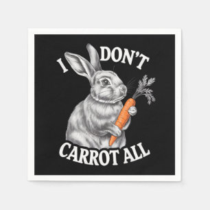 I Don't Carrot All Funny Easter Rabbit Bunny Napkin