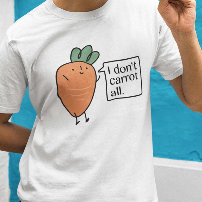 I Don't Carrot All T-Shirt (Creator Uploaded)