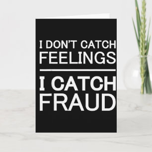 I Dont Catch Feelings I Catch Fraud Cpa  Card