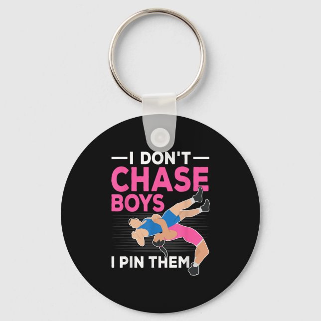 I Don't Chase Boys I N Them Wrestling Girls  Keychain (Front)