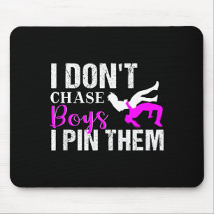 I Don't Chase Boys I N Them _ Wrestling Girls Mouse Pad