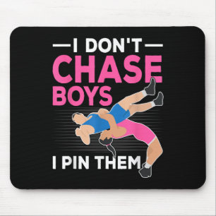 I Don't Chase Boys I N Them Wrestling Girls Mouse Pad