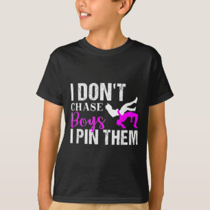 I Don't Chase Boys I N Them _ Wrestling Girls  T-Shirt