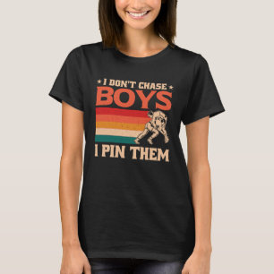 I Don't Chase Boys I Pin Them Wrestling  1 T-Shirt