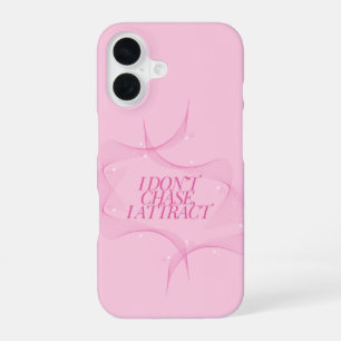 I don't chase, I attract Quote, Pink iPhone 16 Case
