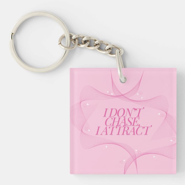I don't chase, I attract Quote, Pink Keychain (Front)