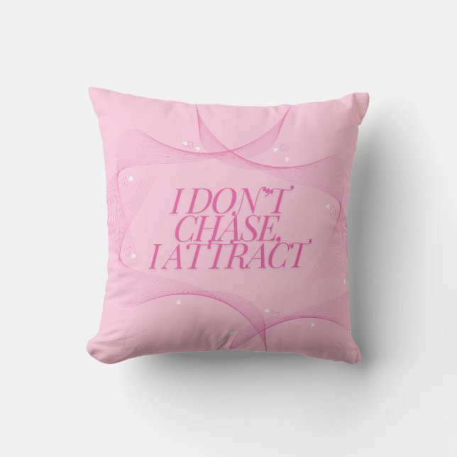 I don't chase, I attract Quote, Pink Throw Pillow (Front)