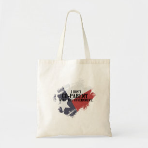 I Don't Co-parent With the Government Tote Bag