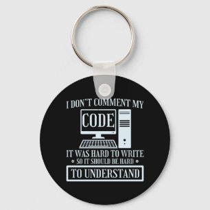 I Don't Comment Code Programmer Coding Keychain