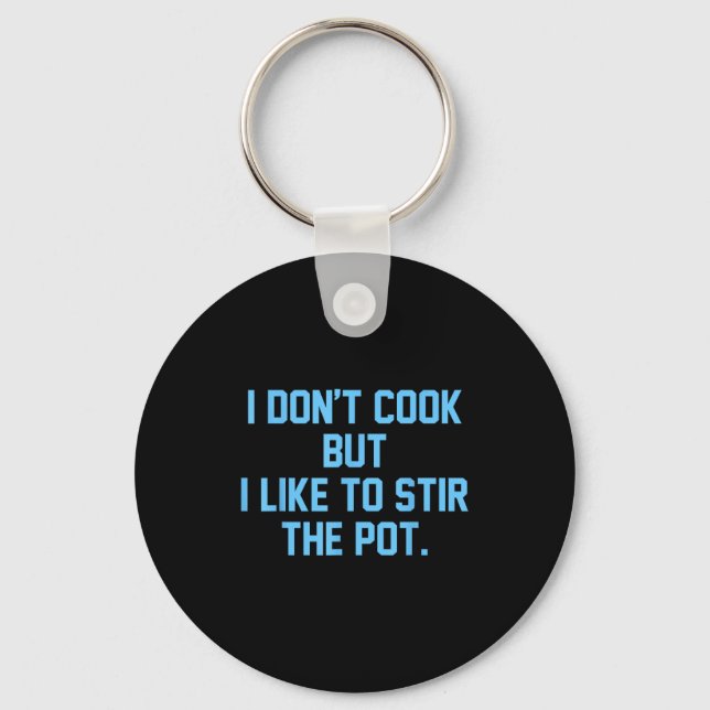 I Don't Cook But I Like To Stir The T Funny  Keychain (Front)