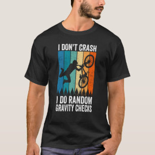 I Don't Crash Do Random Gravity Checks Mountain B T-Shirt