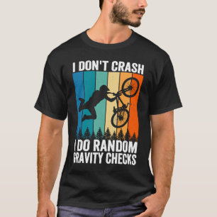 I Don't Crash Do Random Gravity Checks  Mountain B T-Shirt