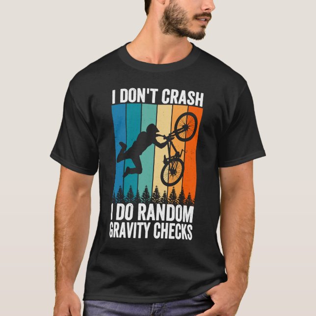 I Don't Crash Do Random Gravity Checks  Mountain B T-Shirt (Front)