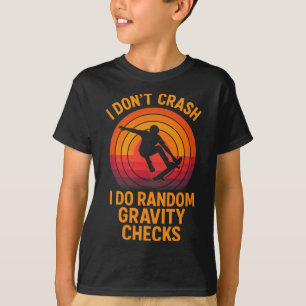 I Don't Crash - Funny Skateboarding Gravity Tricks T-Shirt