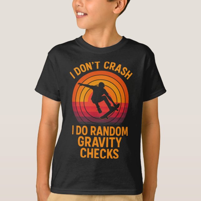 I Don't Crash - Funny Skateboarding Gravity Tricks T-Shirt (Front)