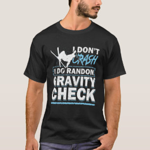 I Don't Crash I Do Random Gravity Check Ski T-Shirt