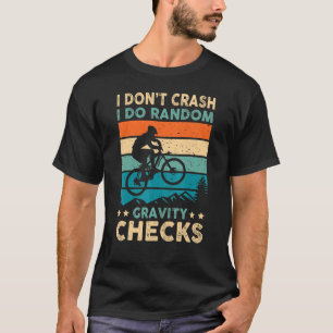 I Don't Crash I Do Random Gravity Checks_1 T-Shirt