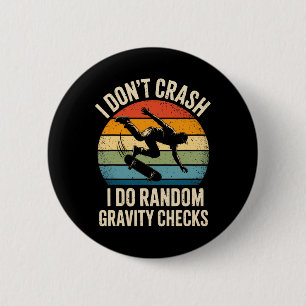 I Don't Crash I Do Random Gravity Checks Funny Ska 2 Inch Round Button