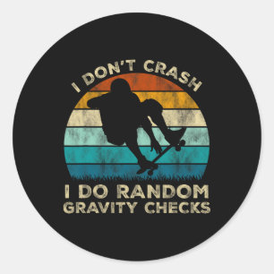 I Don't Crash I Do Random Gravity Checks Funny Ska Classic Round Sticker