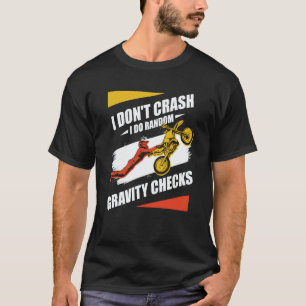 I Don't Crash I Do Random Gravity Checks Motocross T-Shirt