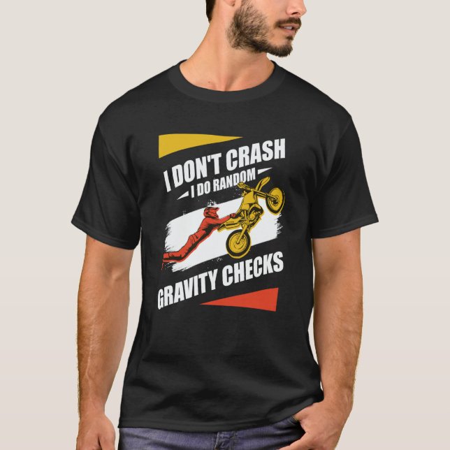 I Don't Crash I Do Random Gravity Checks Motocross T-Shirt (Front)