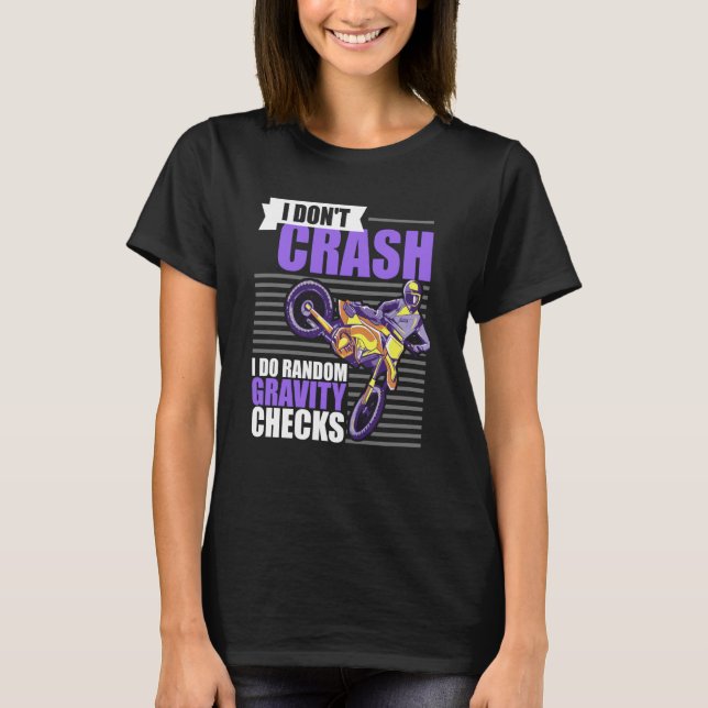 I Don't Crash I Do Random Gravity Checks Motocross T-Shirt (Front)
