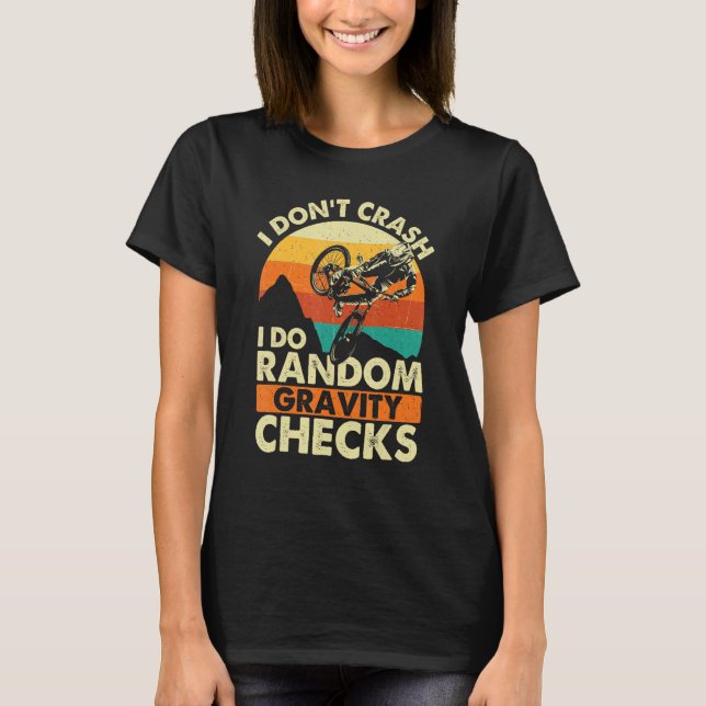 I Don't Crash I Do Random Gravity Checks - Mountai T-Shirt (Front)