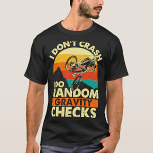 I Dont Crash I Do Random Gravity Checks Mountain  T-Shirt