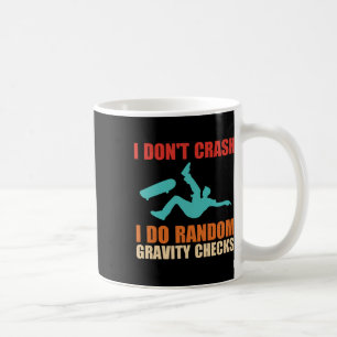I Don't Crash I Do Random Gravity Checks Skateboar Coffee Mug